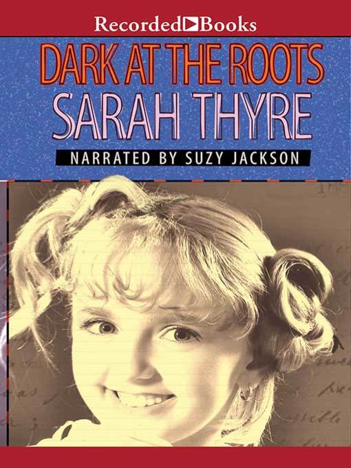 Title details for Dark at the Roots by Sarah Thyre - Wait list